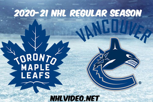 Toronto Maple Leafs vs Vancouver Canucks 2021 Full Game Replay
