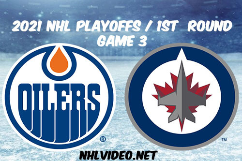 Edmonton Oilers vs Winnipeg Jets Game 3 2021 NHL Playoffs Full Game Replay