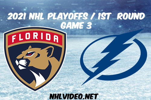 Florida Panthers vs Tampa Bay Lightning Game 3 2021 NHL Playoffs Full Game Replay