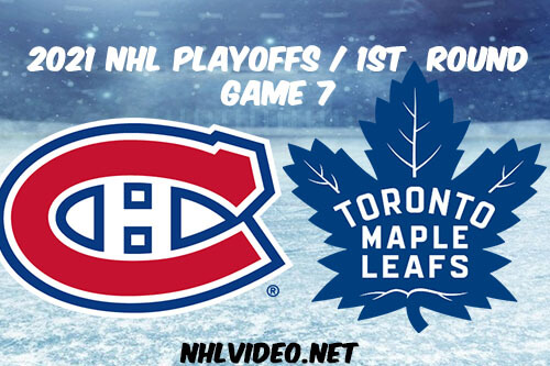 Montreal Canadiens vs Toronto Maple Leafs Game 7 2021 NHL Playoffs Full Game Replay