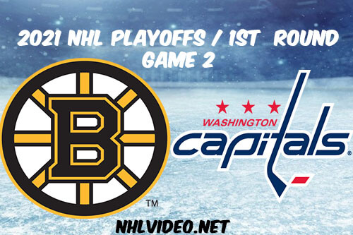 Boston Bruins vs Washington Capitals Game 2 2021 NHL Playoffs Full Game Replay