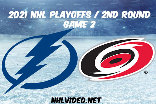 Tampa Bay Lightning vs Carolina Hurricanes Game 2 2021 NHL Playoffs Full Game Replay
