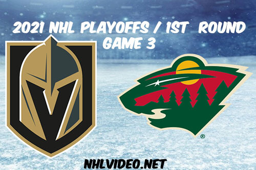 Vegas Golden Knights vs Minnesota Wild Game 3 2021 NHL Playoffs Full Game Replay