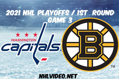Washington Capitals vs Boston Bruins Game 3 2021 NHL Playoffs Full Game Replay