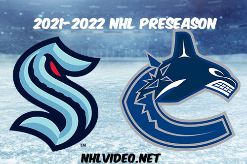 Seattle Kraken vs Vancouver Canucks 2021 Full Game Replay NHL Preseason