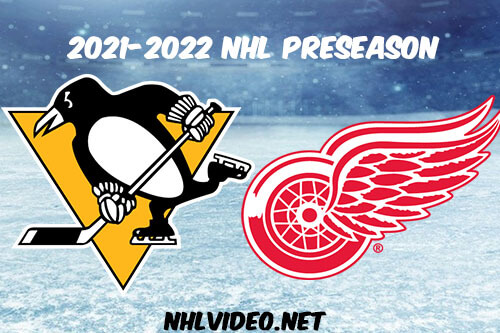 Pittsburgh Penguins vs Detroit Red Wings 2021 Full Game Replay NHL Preseason