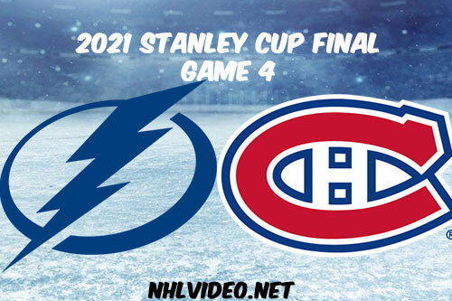 Tampa Bay Lightning vs Montreal Canadiens Game 4 2021 Stanley Cup Final Full Game Replay