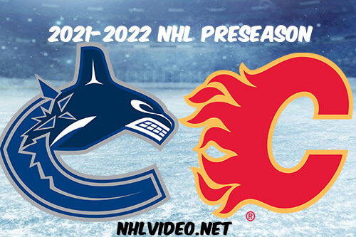 Vancouver Canucks vs Calgary Flames 2021 Full Game Replay NHL Preseason