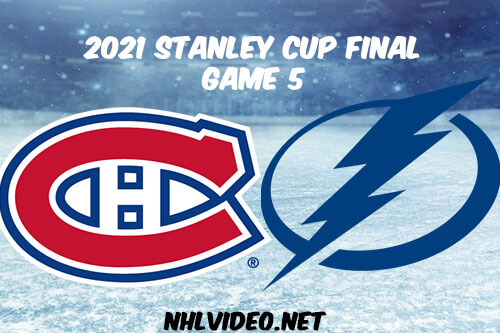 Montreal Canadiens vs Tampa Bay Lightning Game 5 2021 Stanley Cup Final Full Game Replay