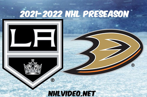 Los Angeles Kings vs Anaheim Ducks 2021 Full Game Replay NHL Preseason