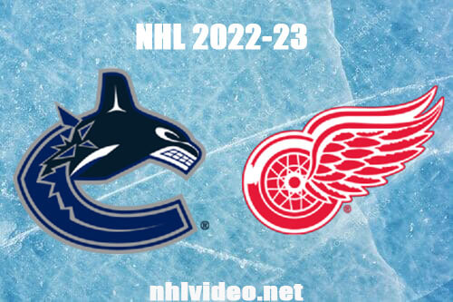 Vancouver Canucks vs Detroit Red Wings Full Game Replay Feb 11, 2023 NHL Live Stream