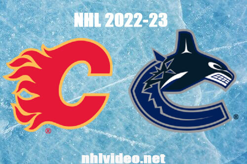 Calgary Flames vs Vancouver Canucks Full Game Replay Apr 8, 2023 NHL Live Stream