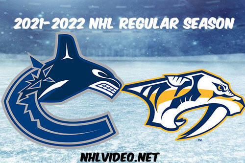 Vancouver Canucks vs Nashville Predators Full Game Replay 2022 Jan 18 NHL