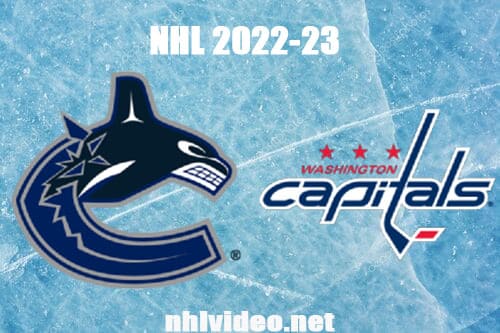 Vancouver Canucks vs Washington Capitals Full Game Replay 2022 Oct 17 NHL Regular Season
